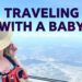 Mit kleinem Gepäck, großem Abenteuer: Reisen mit Baby — Tipps für entspannte Trips