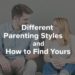 Different Parenting Styles and How to Find Yours