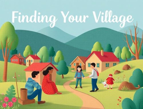 Finding Your Village: Building a Support System That Actually Works